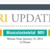 2015 MRI Updates Musculoskeletal MRI General MRI A Video CME Teaching Activity