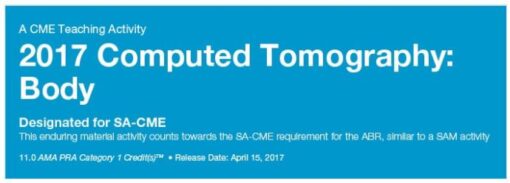 2017 Computed Tomography - Body CT Only - A Video CME Teaching Activity