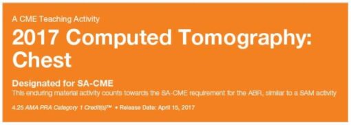 2017 Computed Tomography - Chest CT Only - A Video CME Teaching Activity