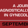 A Journey through Diagnostically Challenging Areas in Gynecologic Pathology