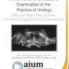 AIUM Practice Parameter for the Performance of Ultrasound Examination in the Practice of Urology Step by Step Video Tutorial