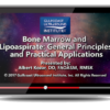 Bone Marrow and Lipoaspirate General Principles and Practical Applications