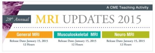 Musculoskeletal MRI Updates 2015 A CME Teaching Activity - A Video CME Teaching Activity