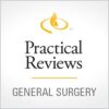 Practical Reviews in General Surgery
