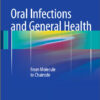 Oral Infections and General Health: From Molecule to Chairside 1st ed. 2016 Edition