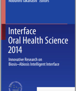 Interface Oral Health Science 2014: Innovative Research on Biosis-Abiosis Intelligent Interface2015th Edition