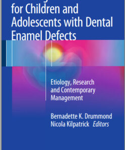 Planning and Care for Children and Adolescents with Dental Enamel Defects: Etiology, Research and Contemporary Management 2015th Edition