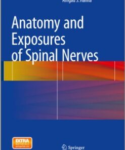 Anatomy and Exposures of Spinal Nerves 2015th Edition