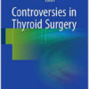 Controversies in Thyroid Surgery 1st ed. 2016 Edition