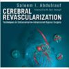 Cerebral Revascularization: Techniques in Extracranial-to-Intracranial Bypass Surgery 1e  Edition Original PDF + Video