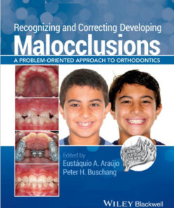 Recognizing and Correcting Developing Malocclusions: A Problem-Oriented Approach to Orthodontics 1st Edition