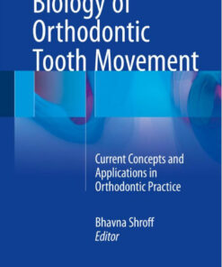 Biology of Orthodontic Tooth Movement: Current Concepts and Applications in Orthodontic Practice 1st ed. 2016 Edition
