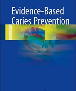 Evidence-Based Caries Prevention 1 Edition