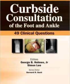 Curbside Consultation of the Foot and Ankle: 49 Clinical Questions 1st Edition