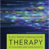 Electroconvulsive Therapy in Children and Adolescents 1st Edition