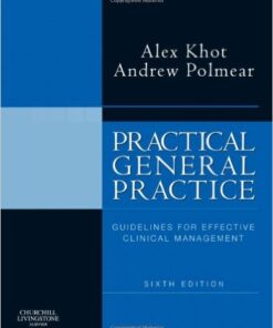 Practical General Practice: Guidelines for Effective Clinical Management, 6e 6th Edition