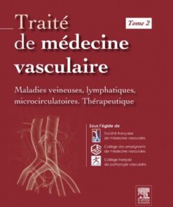 Traité de médecine vasculaire. Tome 2: Maladies veineuses, lymphatiques et microcirculatoires, thérapeutique (French Edition) Kindle Edition