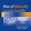 Atlas of Minimally Invasive Facelift 2016 : Facial Rejuvenation with Volumetric Lipofilling