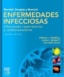 Mandell, Douglas y Bennet Enfermedades infecciosas: Principios y práctica 7ª Edición