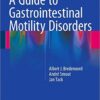 A Guide to Gastrointestinal Motility Disorders 1st ed. 2016 Edition