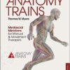 Anatomy Trains: Myofascial Meridians for Manual and Movement Therapists, 3e 3rd Edition