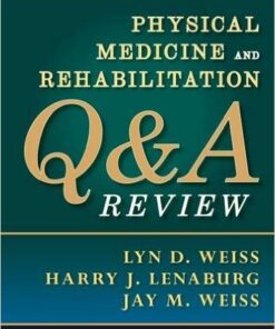 Physical Medicine and Rehabilitation Q&A Review 1st Edition