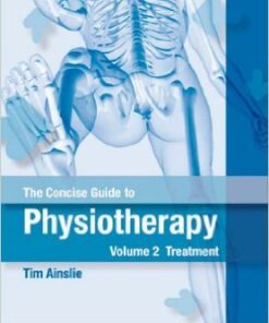 The Concise Guide to Physiotherapy - Volume 2: Treatment, 1e 1st Edition