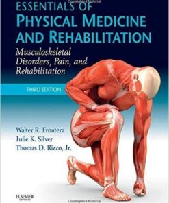Essentials of Physical Medicine and Rehabilitation: Musculoskeletal Disorders, Pain, and Rehabiliation, 3e