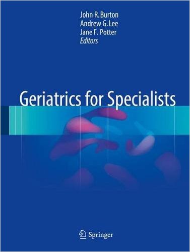 Geriatrics for Specialists 1st ed. 2017 Edition