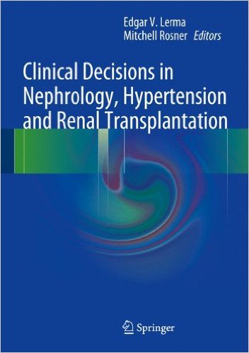 Clinical Decisions in Nephrology, Hypertension and Kidney Transplantation 2013th Edition