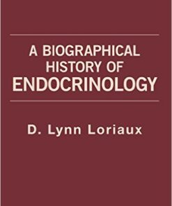 A Biographical History of Endocrinology 1st Edition