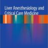 Liver Anesthesiology and Critical Care Medicine 2012th Edition