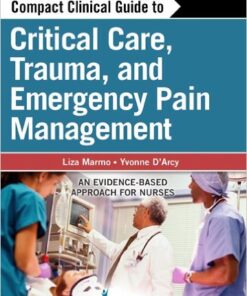 Compact Clinical Guide to Critical Care, Trauma, and Emergency Pain Management: An Evidence-Based Approach for Nurses 1st Edition
