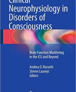 Clinical Neurophysiology in Disorders of Consciousness: Brain Function Monitoring in the ICU and Beyond 2015th Edition