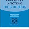 Manual of Childhood Infection : The Blue Book, 4th Edition