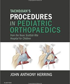 Tachdjian’s Procedures in Pediatric Orthopaedics : From the Texas Scottish Rite Hospital for Children PDF Original & video