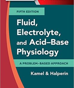 Fluid, Electrolyte and Acid-Base Physiology: A Problem-Based Approach, 5e 5th Edition PDF