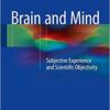 Brain and Mind: Subjective Experience and Scientific Objectivity 1st ed. 2016 Edition PDF