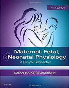 Maternal, Fetal, & Neonatal Physiology: A Clinical Perspective, 5th Revised Edition PDF