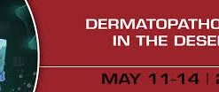 Dermatopathology in the Desert - 2017 video & PDF
