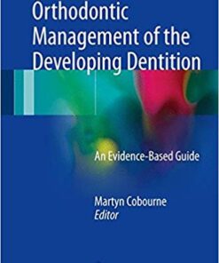 Orthodontic Management of the Developing Dentition: An Evidence-Based Guide 1st ed. 2017 Edition PDF
