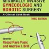 Practical Manual of Minimally Invasive Gynecologic and Robotic Surgery: A Clinical Cook Book 3E3rd Edition PDF