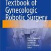 Textbook of Gynecologic Robotic Surgery 1st ed. 2018 Edition PDF