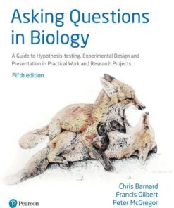 Asking Questions in Biology (A Guide to Hypothesis Testing Experimental Design and Presentation in Practical Work and Research Projects) 5th Edition (PDF)