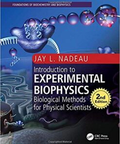 Introduction to Experimental Biophysics: Biological Methods for Physical Scientists (Foundations of Biochemistry and Biophysics) 2nd Edition