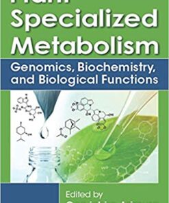 Plant Specialized Metabolism: Genomics, Biochemistry, and Biological Functions 1st Edition