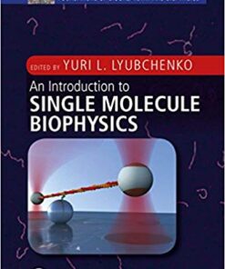An Introduction to Single Molecule Biophysics (Foundations of Biochemistry and Biophysics) 1st Edition