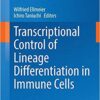 Transcriptional Control of Lineage Differentiation in Immune Cells (Current Topics in Microbiology and Immunology) 2014th Edition