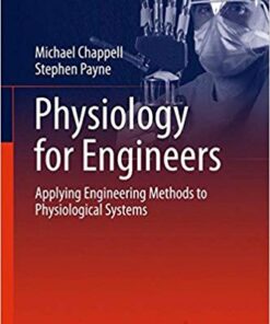 Physiology for Engineers: Applying Engineering Methods to Physiological Systems (Biosystems & Biorobotics) 1st ed. 2016 Edition