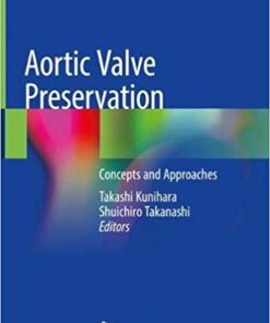 Aortic Valve Preservation: Concepts and Approaches 1st ed. 2019 Edition PDF
